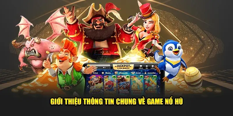 Giới thiệu thông tin chung về game nổ hũ cho thành viên I9bet