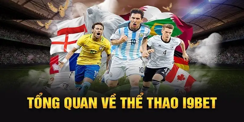 Tổng quan để hiểu sâu hơn về thể thao i9BET